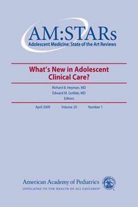 Produktbild: Am: Stars What's New in Adolescent Clinical Care?: Adolescent Medicine: State of the Art Reviews, Vol. 20, No. 1