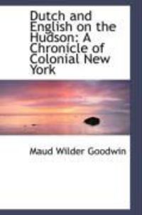 Produktbild: Dutch and English on the Hudson: A Chronicle of Colonial New York