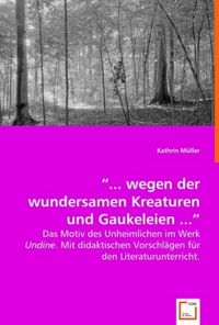 Produktbild: M&uuml;ller, K: \"... wegen der wundersamen Kreaturen und Gaukele