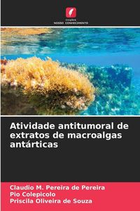 Produktbild: Atividade antitumoral de extratos de macroalgas ant&aacute;rticas