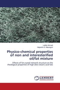 Produktbild: Physico-chemical properties of non and interesterified oil/fat mixture