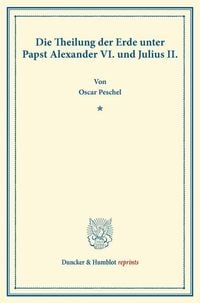 Produktbild: Die Theilung der Erde unter Papst Alexander VI. und Julius II.
