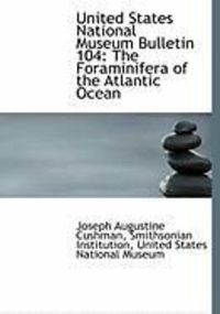 Produktbild: United States National Museum Bulletin 104: The Foraminifera of the Atlantic Ocean