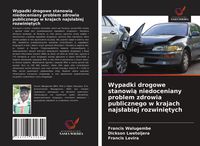 Produktbild: Wypadki drogowe stanowi&iquest; niedoceniany problem zdrowia publicznego w krajach najs&iquest;abiej rozwini&iquest;tych