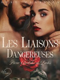 Bild vom Artikel LUST Classics: Les Liaisons Dangereuses vom Autor Laclos Pierre Choderlos de Laclos