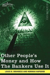 Produktbild: Other People's Money and How the Bankers Use It