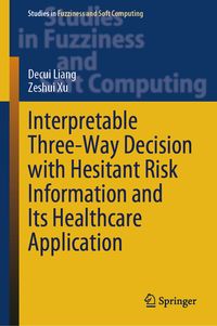 Produktbild: Interpretable Three-Way Decision with Hesitant Risk Information and Its Healthcare Application