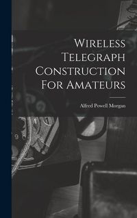 Produktbild: Wireless Telegraph Construction For Amateurs