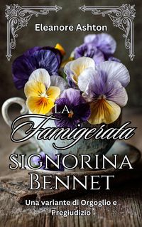 Produktbild: La Famigerata signorina Bennet: Una variante di Orgoglio e Pregiudizio