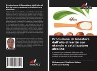 Produktbild: Produzione di bioestere dall'olio di karit&eacute; con etanolo e catalizzatore alcalino