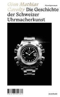 Produktbild: Die Geschichte der Schweizer Uhrmacherkunst