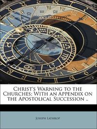 Produktbild: Lathrop, J: Christ's Warning to the Churches; With an Append