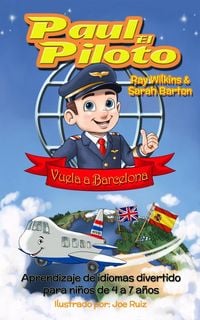 Produktbild: Paul el Piloto Vuela a Barcelona Aprendizaje de idiomas divertido para ni&ntilde;os de 4 a 7 a&ntilde;os (Paul the Pilot Bilingual Storybooks - English and Spanish,