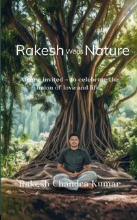 Produktbild: Rakesh Weds Nature All are invited - to celebrate the union of love and life.