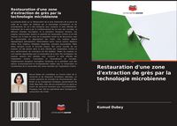 Produktbild: Restauration d'une zone d'extraction de gr&egrave;s par la technologie microbienne