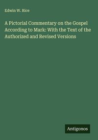 Produktbild: A Pictorial Commentary on the Gospel According to Mark: With the Text of the Authorized and Revised Versions