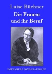 Bild vom Artikel Die Frauen und ihr Beruf vom Autor Luise Büchner