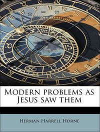 Produktbild: Horne, H: Modern problems as Jesus saw them