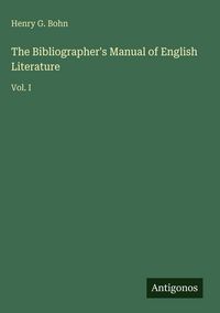 Produktbild: The Bibliographer's Manual of English Literature