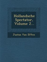 Produktbild: Hollandsche Spectator, Volume 2...