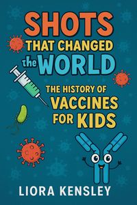 Produktbild: Shots That Changed the World: The History of Vaccines for Kids