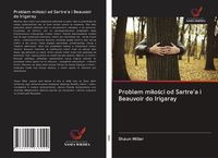 Produktbild: Problem mi&iquest;o&iquest;ci od Sartre'a i Beauvoir do Irigaray
