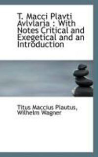 Produktbild: T. Macci Plavti Avlvlaria: With Notes Critical and Exegetical and an Introduction