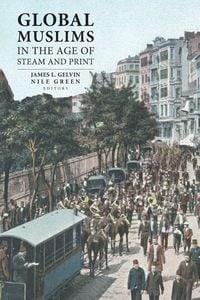 Produktbild: Global Muslims in the Age of Steam and Print