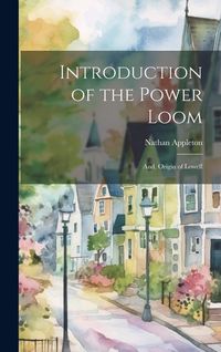 Produktbild: Introduction of the Power Loom; And, Origin of Lowell