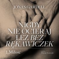 Produktbild: Nigdy nie ocieraj łez bez rękawiczek. Miłość