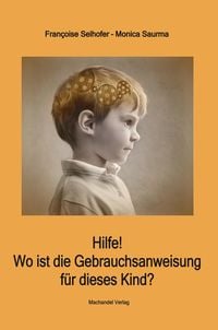 Produktbild: Hilfe! Wo ist die Gebrauchsanweisung f&uuml;r dieses Kind?