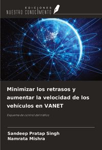 Produktbild: Minimizar los retrasos y aumentar la velocidad de los veh&iacute;culos en VANET