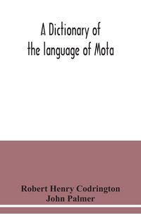 Produktbild: A dictionary of the language of Mota, Sugarloaf Island, Banks' Islands, with a short grammar and index