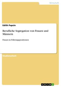 Produktbild: Berufliche Segregation von Frauen und M&auml;nnern