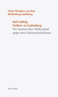 Bild vom Artikel Karl Ludwig Freiherr zu Guttenberg vom Autor Maria Theodora dem Bottlenberg-Landsberg