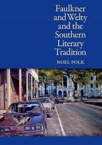 Produktbild: Faulkner and Welty and the Southern Literary Tradition