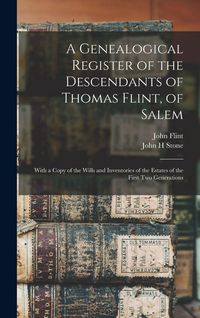 Produktbild: A Genealogical Register of the Descendants of Thomas Flint, of Salem