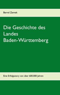 Produktbild: Die Geschichte des Landes Baden-W&uuml;rttemberg
