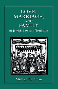Produktbild: Love, Marriage, and Family in Jewish Law and Tradition