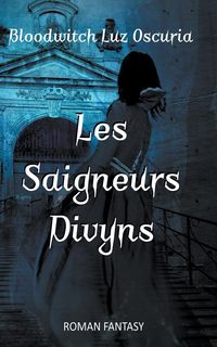 Bild vom Artikel Les Saigneurs Divyns vom Autor Bloodwitch Luz Oscuria