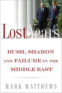 Produktbild: Lost Years: Bush, Sharon, and Failure in the Middle East