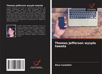 Produktbild: Thomas Jefferson wysy&iquest;a tweeta