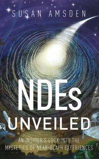 Produktbild: NDEs Unveiled: An Insider's Look into the Mysteries of Near-Death Experiences