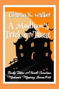 Produktbild: A Medium's Trick or Treat: A Cozy Ghost Mystery (Becky Tibbs: A North Carolina Medium's Mystery Series, #15)