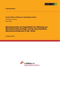 Produktbild: Menschenrechte als Feigenblatt? Zur Wirkung von Menschenrechtsvertr&auml;gen auf die innerstaatliche Menschenrechtspraxis in der T&uuml;rkei