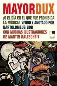 Produktbild: Mayor Dux o El día en el que fue prohibida la música