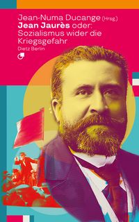 Produktbild: Jean Jaur&egrave;s oder: Sozialismus wider die Kriegsgefahr