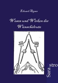 Produktbild: Wesen und Wirken der W&uuml;nschelrute