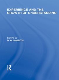 Produktbild: Experience and the growth of understanding (International Library of the Philosophy of Education Volume 11)