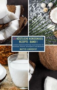 Produktbild: 25 K&ouml;stliche Kokosnuss-Rezepte - Band 1